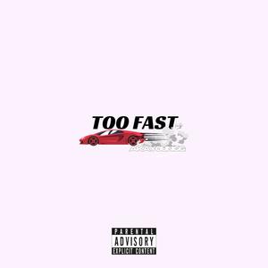 TOO FAST (Explicit)