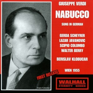 Verdi, G.: Nabucco (Opera) [Sung in German] [Scheyrer, Javanovic, Colombo, Berry, Vienna State Opera Chorus, Vienna Radio Symphony, Klobucar] [1955]