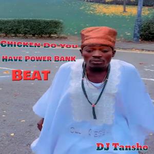 Chicken Do You Have Power Bank Beat