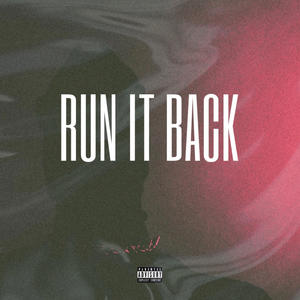 RUN IT BACK (Explicit)