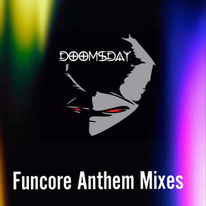 Doomsday Funcore Anthem LiveAct Mixes (1996-2002) [Explicit]