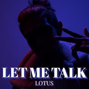 Lotus - LET ME TALK (Explicit)