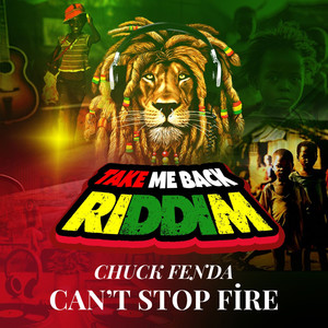 Can't Stop The Fire (Take Me Back Riddim)