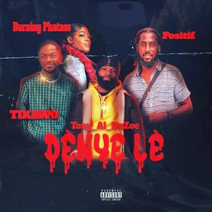 Dènye lè (feat. Positif, Tikawo & Burning phatass) [Explicit]