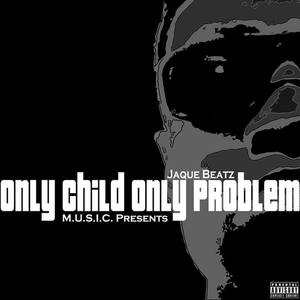 OCOP (ONLY CHILD ONLY PROBLEM)