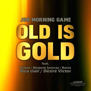 Old Is Gold (feat. Kriton, Marjorie Seevraz, Basco, Rico Clair & Désiré Victor)