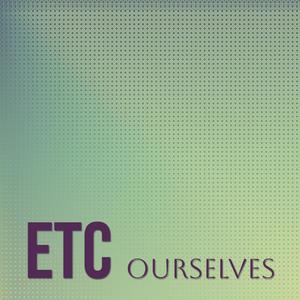 Etc Ourselves