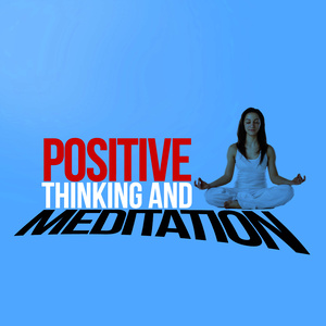 Positive Thinking and Meditation