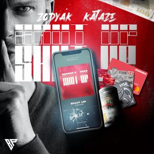 Shut Up(feat. Kataze & Zodyak) (Explicit)