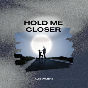 Hold Me Closer