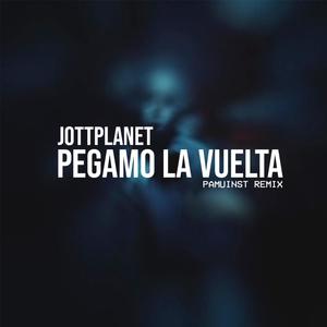 JottPlanet - Pegamo la vuelta (Pamuinst Remix) [Explicit]