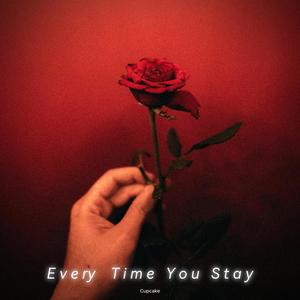 Every Time You Stay