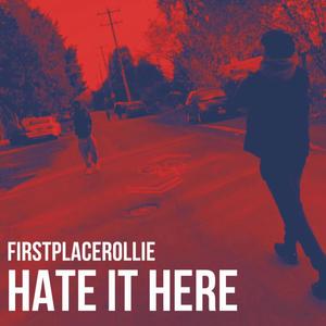 Hate It Here (Explicit)