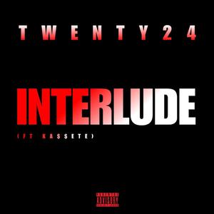 Twenty24 (iNTERLUDE) (feat. KA$$ETE) (-extended version|Explicit)