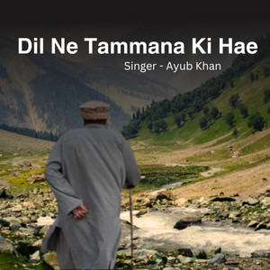 Dil Ne Tammana Ki Hae