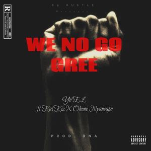 We no go gree (feat. KatKiz & Ohene Nyansapo) (Explicit)