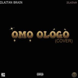 Omo Ologo Cover (feat. Zlatan) (Explicit)