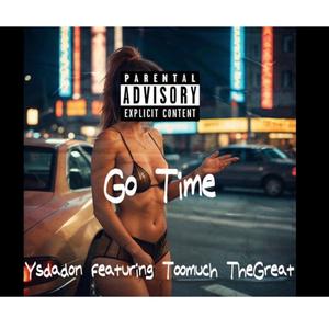 Go Time (feat. Toomuch thegreat) (Explicit)