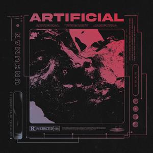 A R T I F I C I A L (Explicit)