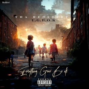 Everything Gone Be Ok (Explicit)