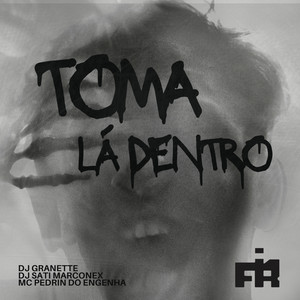 Toma Lá Dentro (Explicit)