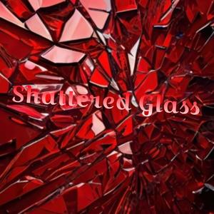 shattered glass (Explicit)