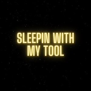 Sleepin With My Tool (feat. Bossmane Jizzle) [Explicit]