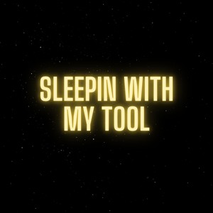 Sleepin With My Tool (feat. Bossmane Jizzle) (Explicit)