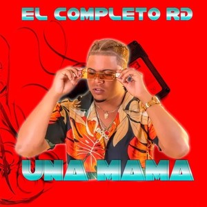 El Completo Rd - Una Mama (Explicit)