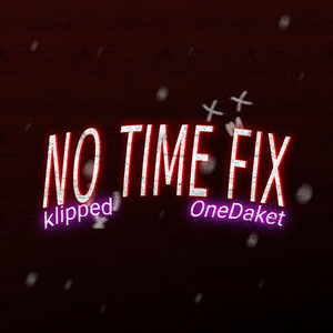 No Time Fix (Explicit)