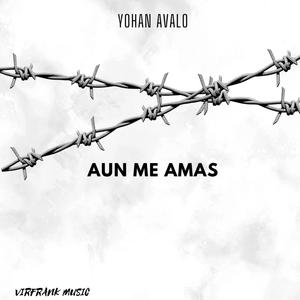 Aun Me Amas (Explicit)