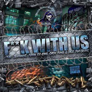 **** With Us (feat. Jezmaine, Mark Ez King, Cash yunG & Ace Tha Crunk) [Explicit]