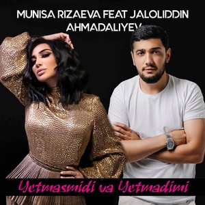 Yetmasmidi va Yetmadimi (feat. Jaloliddin Ahmadaliyev)