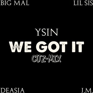 Ysin - We Got It (Cuz Mix)