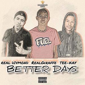 Better Days (feat. Real Divmond & Tee-Kay) (Explicit)