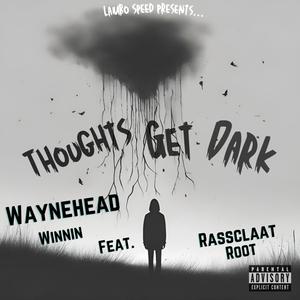 Thoughts Get Dark (feat. Rassclaat Root) [Explicit]