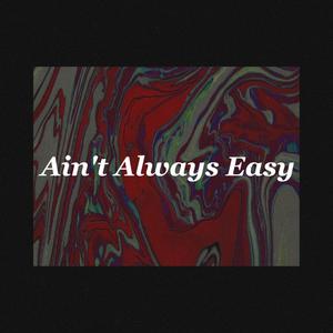Ain't Always Easy