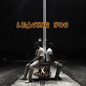 Leavin' You (feat. Chalmer John)