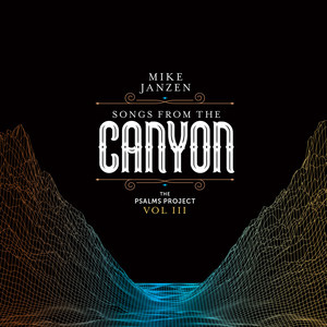 Songs from the Canyon (The Psalms Project Vol. III)