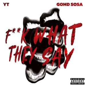 YT (**** What They Say) (feat. Gohd Sosa) [Explicit]