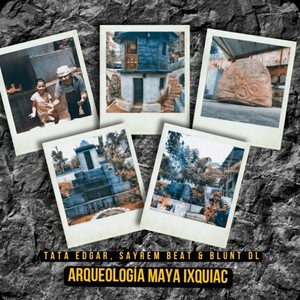 Arqueología Maya Ixquiac (feat. Blunt Dl)