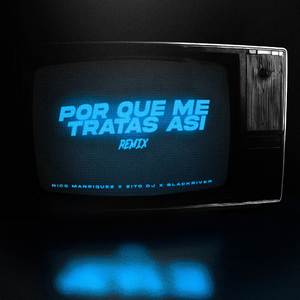 Porque Me Tratas Asi (Remix)