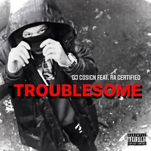 Troublesome (Explicit)
