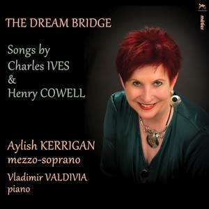 The Dream Bridge: Songs by Charles Ives & Henry Cowell