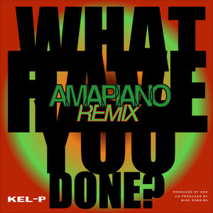 What Have You Done? (Amapiano Remix)