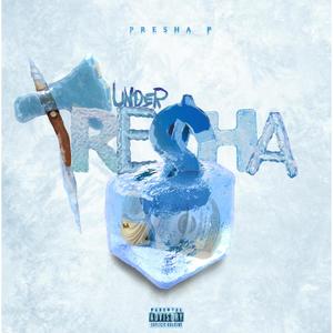 Under Pre$ha (Explicit)