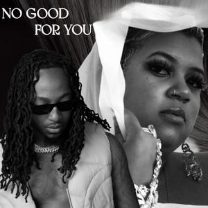 No Good For You (feat. Foreverr)