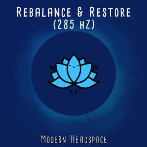 Rebalance & Restore (285 Hz)