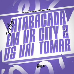Mega Atabacada em VR City 2 vs Vai Tomar (Explicit)