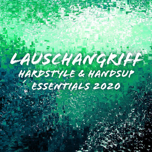 Lauschangriff: Hardstyle & Handsup Essentials 2020 (Explicit)